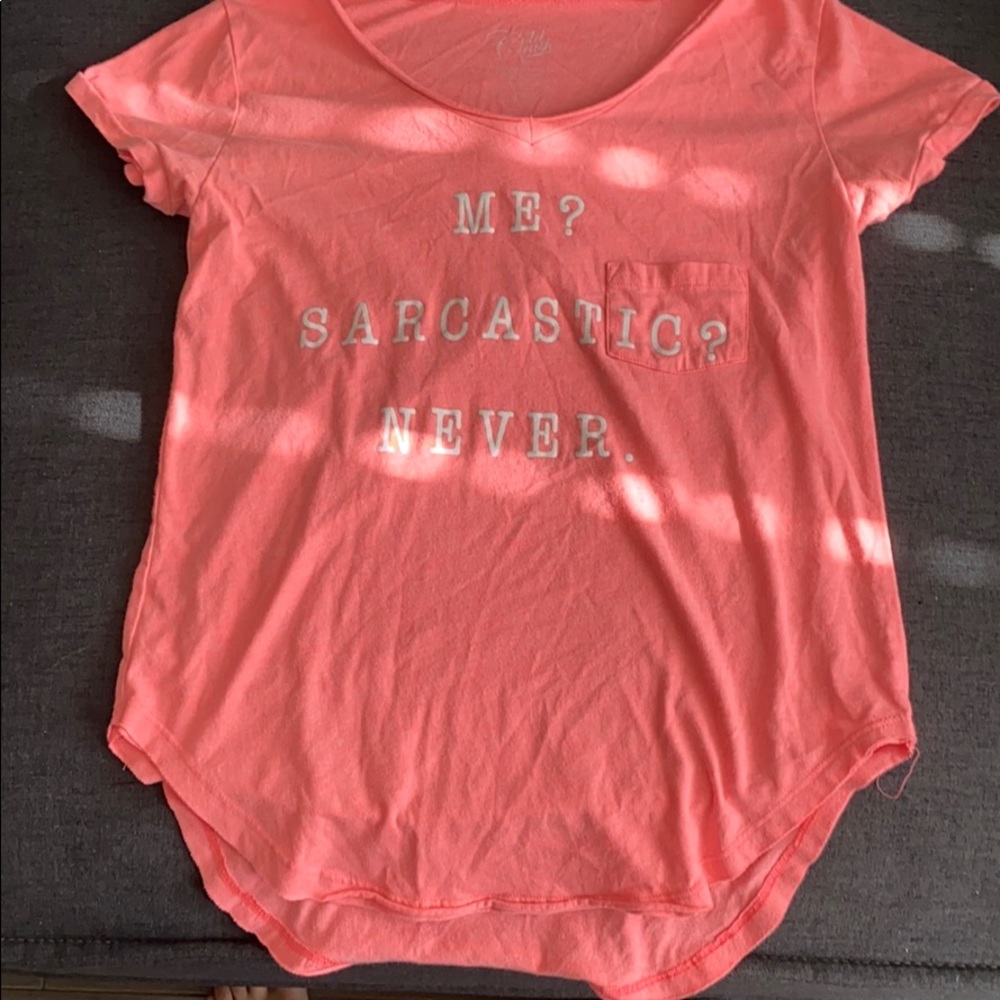 Hot pink “me? sarcastic? never.” shirt